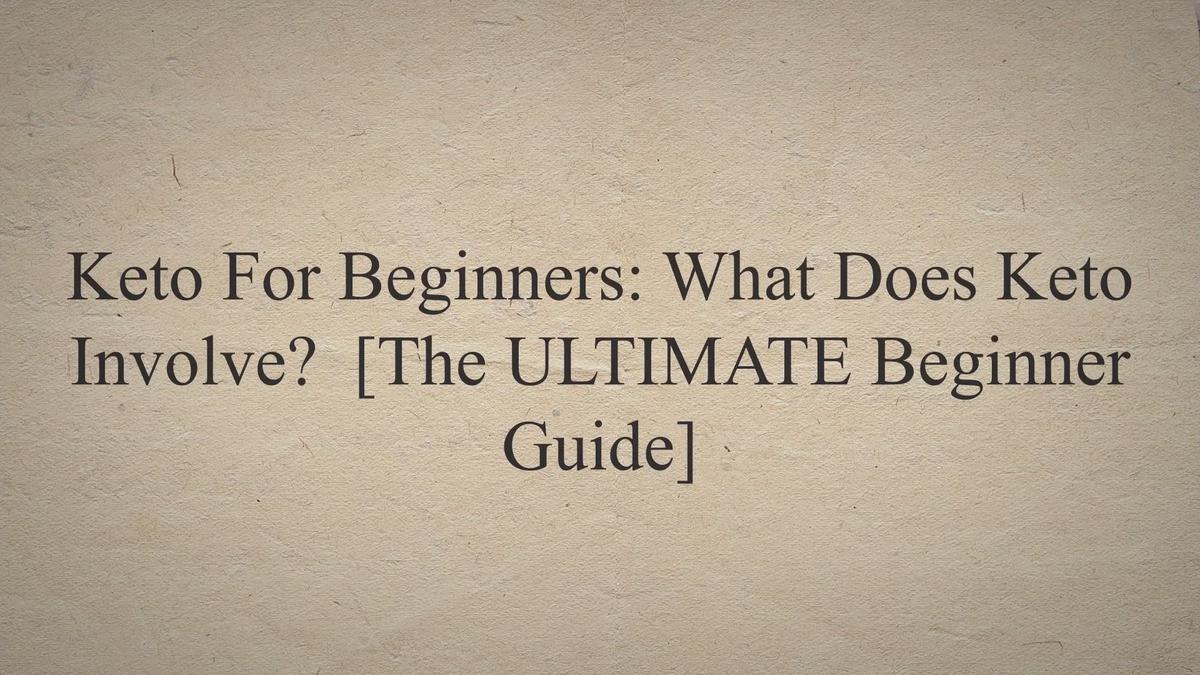 'Video thumbnail for Keto For Beginners: What Does Keto Involve? [The ULTIMATE Beginner Guide]'