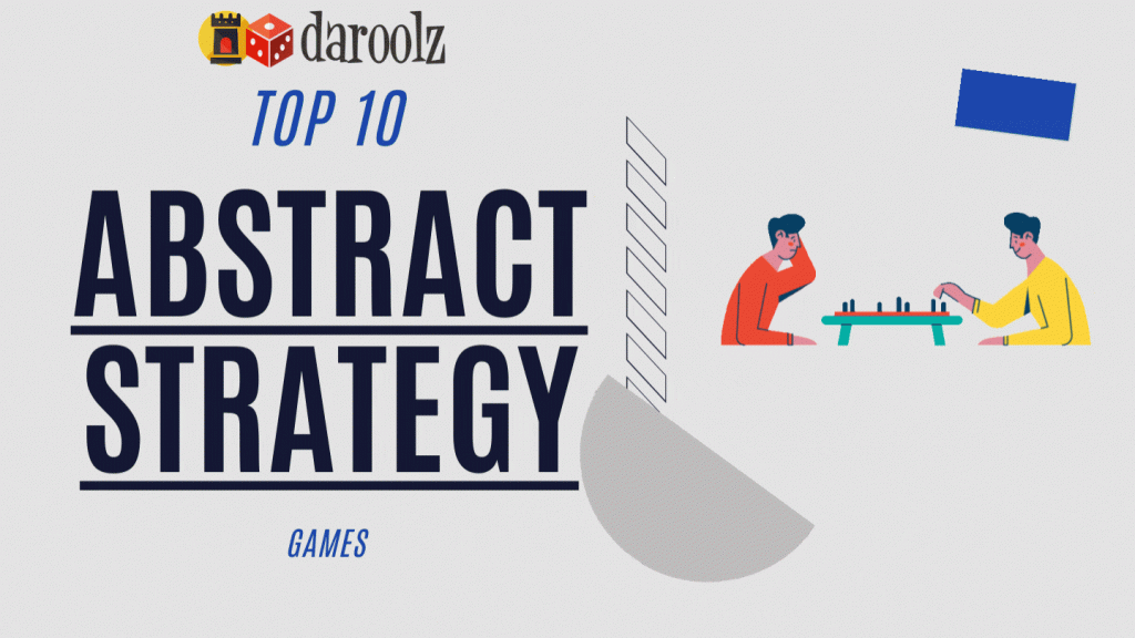 Top 10 Abstract Strategy board games you should play