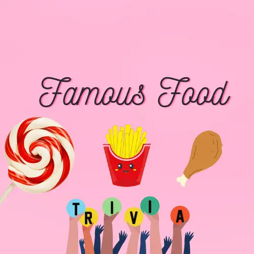 Trivia food questions and answers - famous food