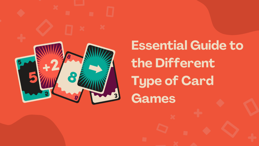 Essential guide to different types of card games