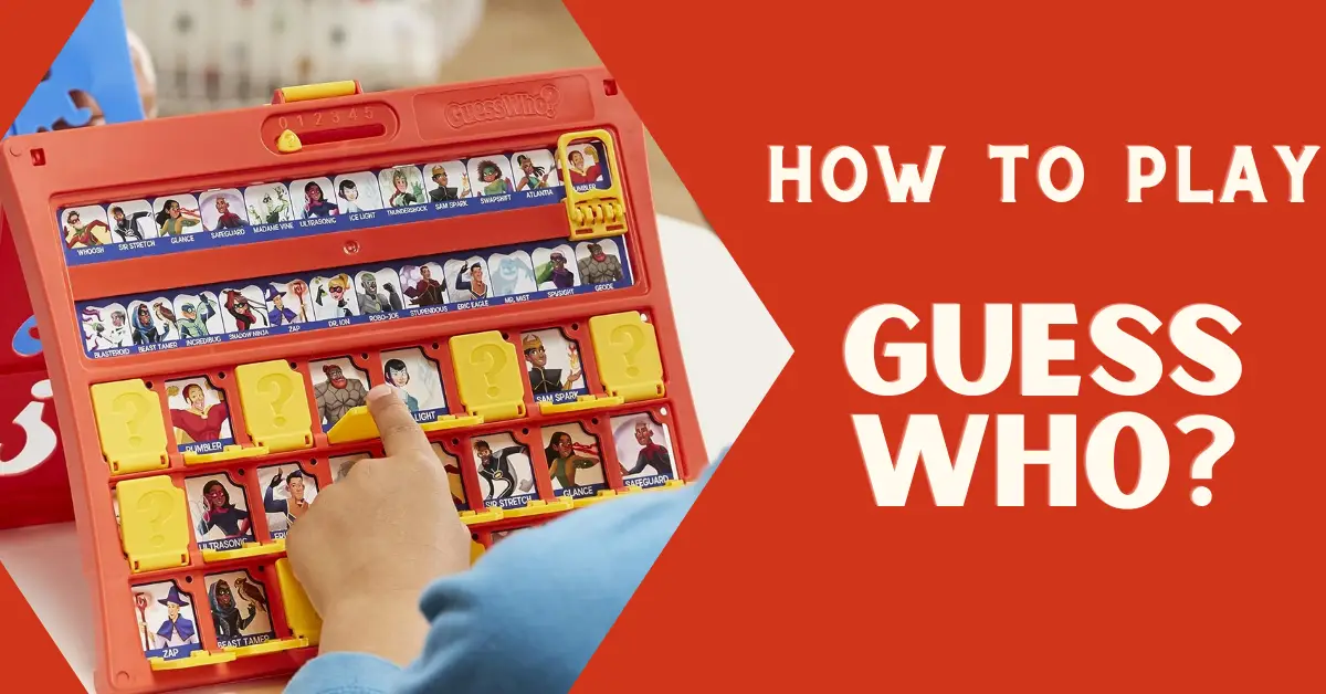 How to Play Guess Who Rules and Instructons in Simple Steps