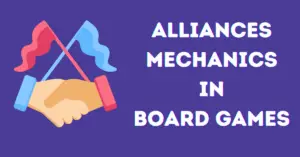 Alliances game mechanics in board games