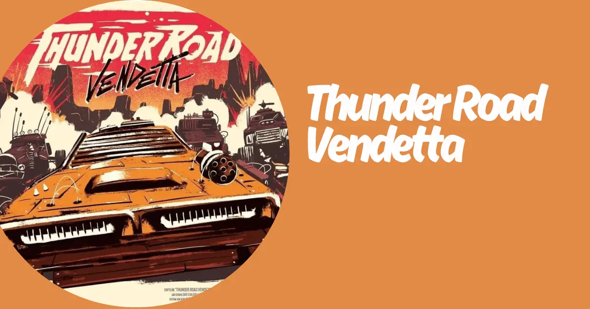 All you need to know about Thunder Road Vendetta