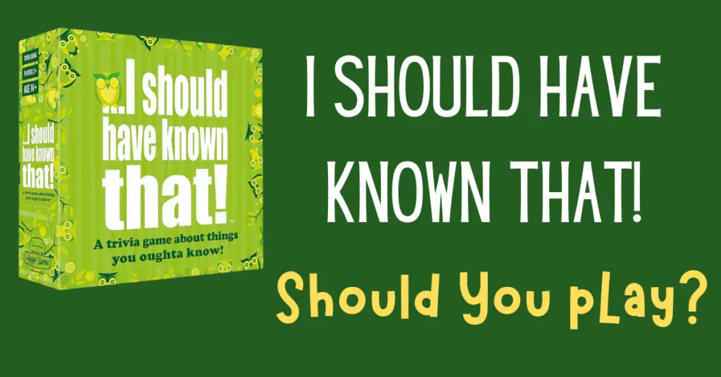 Should you play I Should have know that!